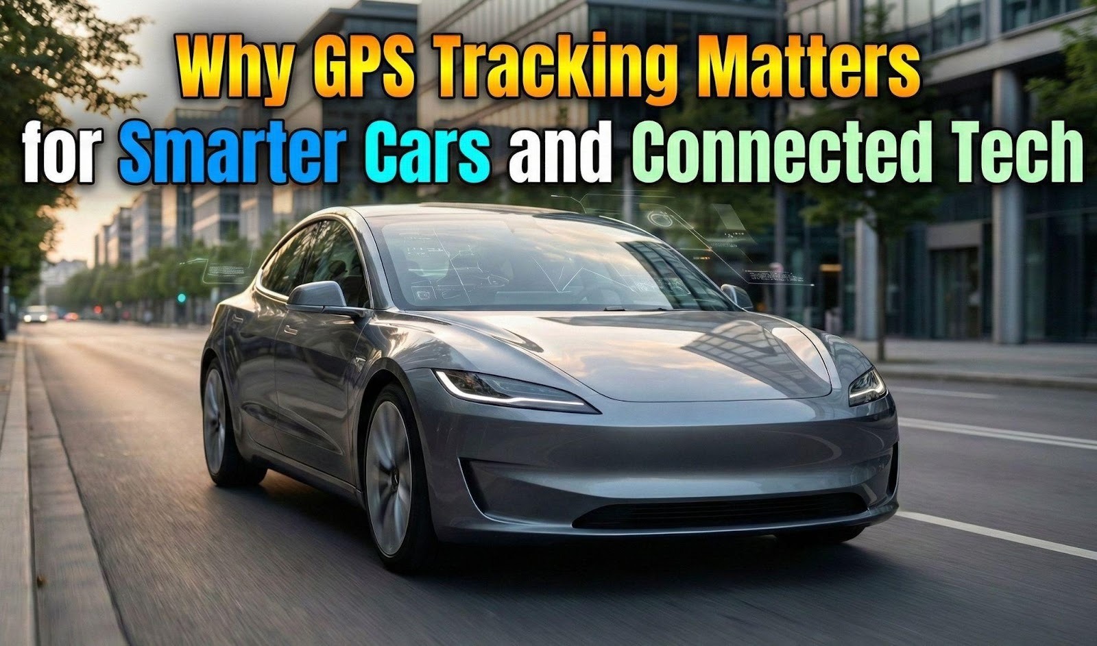 Why GPS Tracking Matters for Smarter Cars and Connected Tech - 1st Studio